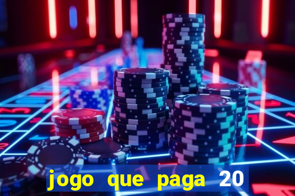 jogo que paga 20 reais para se cadastrar